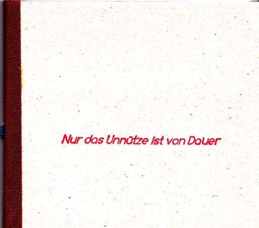 Joachim Zoepf - Nur das Unnütze ist von Dauer